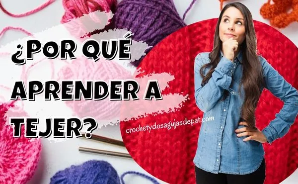 mujer se pregunta por qué aprender a tejer
