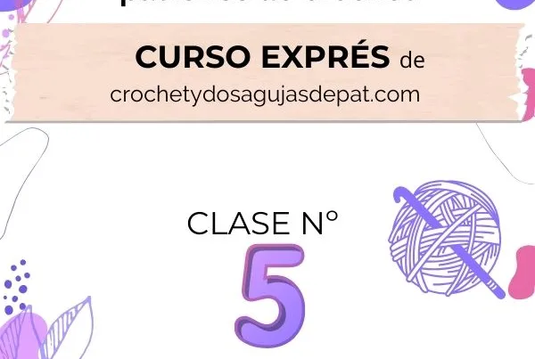 Clase 5 del curso exprés crochet